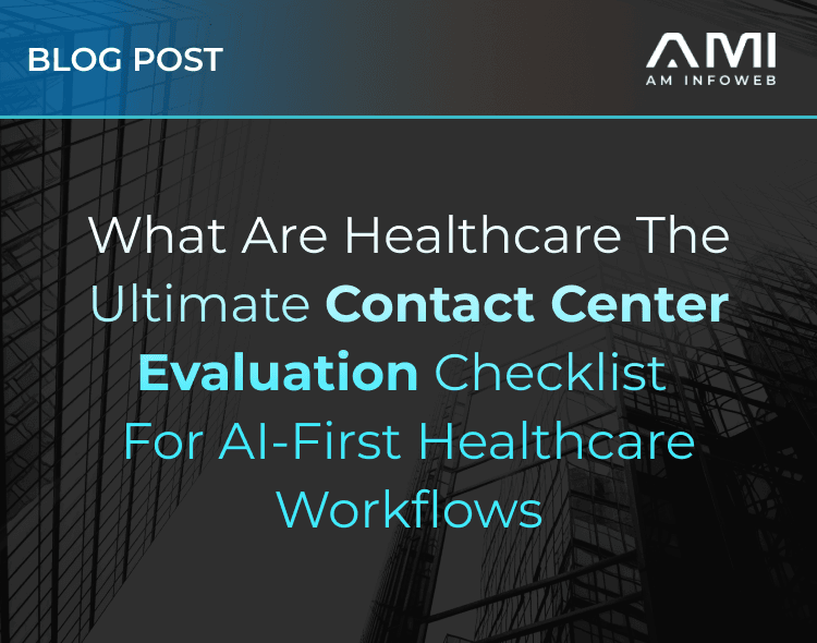 The Ultimate Contact Center Evaluation Checklist for AI-First Healthcare Workflows