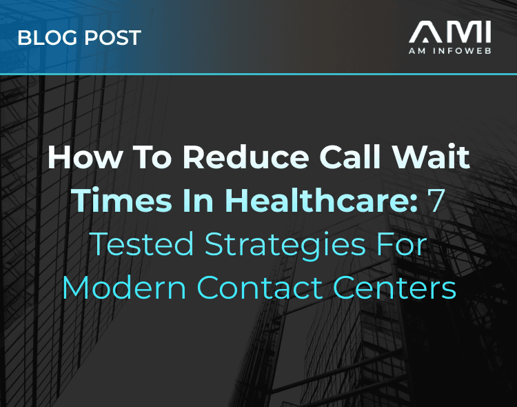 7 Strategies to Reduce Call Wait Times in Healthcare