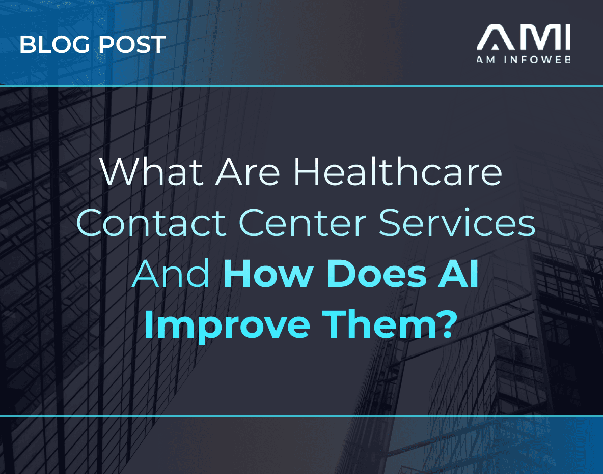 What Are Healthcare Contact Center Services and How Does AI Improve Them?