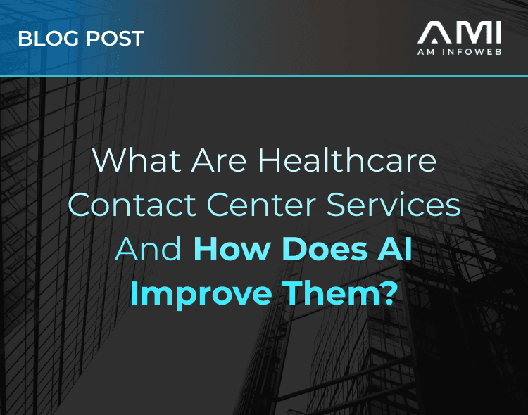 What Are Healthcare Contact Center Services and AI Benefits