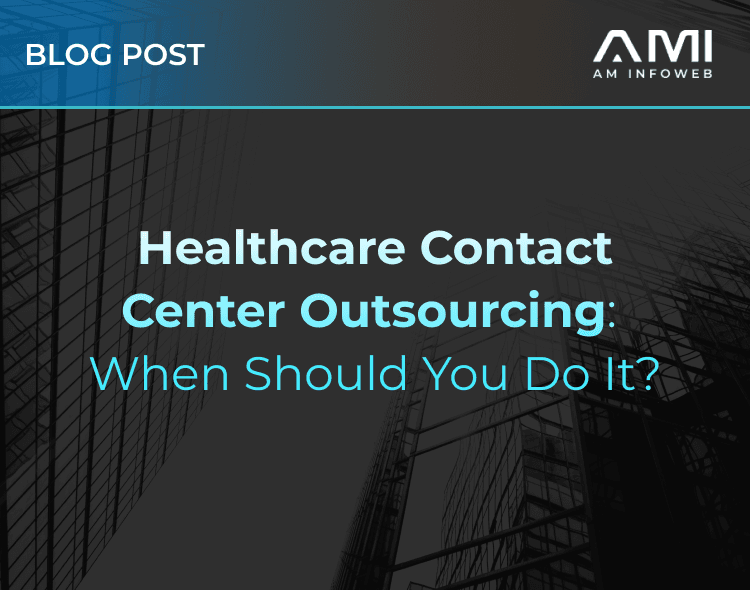Healthcare Contact Center Outsourcing: When Should You Do It?