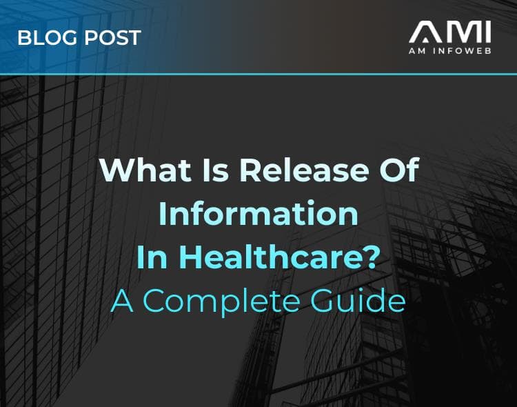 What Is Release of Information in Healthcare? A Complete Guide